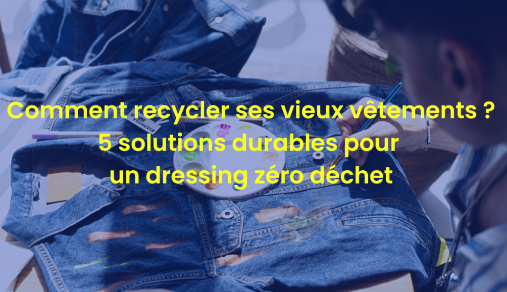 Recycler ses vieux vêtements